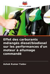 Produktbild: Effet des carburants m&eacute;lang&eacute;s diesel/biodiesel sur les performances d'un moteur &agrave; allumage command&eacute;