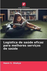 Produktbild: Log&iacute;stica de sa&uacute;de eficaz para melhores servi&ccedil;os de sa&uacute;de