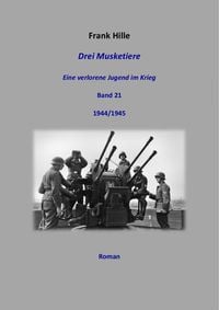 Produktbild: Drei Musketiere - Eine verlorene Jugend im Krieg, Band 21