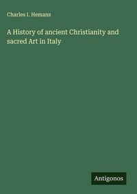Produktbild: A History of ancient Christianity and sacred Art in Italy