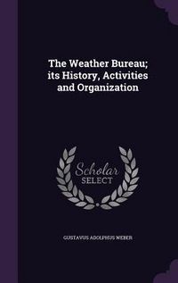 Produktbild: The Weather Bureau; its History, Activities and Organization