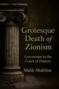 Produktbild: Grotesque Death of Zionism: Livestream in the Court of History