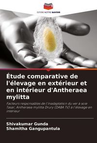 Produktbild: &Eacute;tude comparative de l'&eacute;levage en ext&eacute;rieur et en int&eacute;rieur d'Antheraea mylitta
