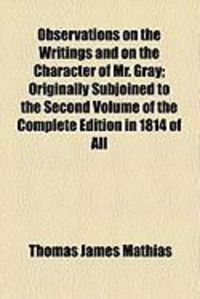 Produktbild: Observations on the Writings and on the Character of Mr. Gray; Originally Subjoined to the Second Volume of the Complete Edition in 1814 of All