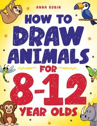 Produktbild: How to Draw Animals for 8-12 Year Olds