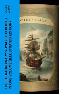 Produktbild: The Extraordinary Voyages: 41 Books in One Volume (Illustrated Edition) (Annotated)