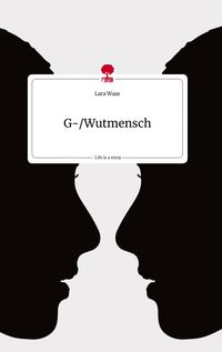 Produktbild: G-/Wutmensch. Life is a Story - story.one