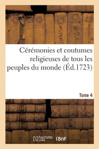 Produktbild: C&eacute;r&eacute;monies et coutumes religieuses de tous les peuples du monde. Tome 4