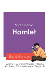 Produktbild: R&eacute;ussir son Bac de fran&ccedil;ais 2027 : Analyse de la pi&egrave;ce Hamlet de Shakespeare