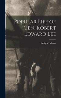 Produktbild: Popular Life of Gen. Robert Edward Lee