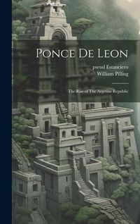 Produktbild: Ponce de Leon: The Rise of The Argetine Republic