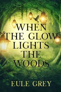 Produktbild: When the Glow Lights the Woods