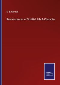 Produktbild: Reminiscences of Scottish Life & Character