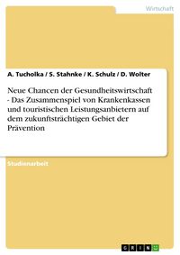Produktbild: Neue Chancen der Gesundheitswirtschaft - Das Zusammenspiel von Krankenkassen und touristischen Leistungsanbietern auf dem zukunftstr&auml;chtigen Gebiet de