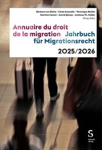 Produktbild: Jahrbuch f&uuml;r Migrationsrecht 2025/2026 &ndash; Annuaire du droit de la migration 2025/2026