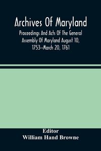 Produktbild: Archives Of Maryland; Proceedings And Acts Of The General Assembly Of Maryland August 10, 1753--March 20, 1761; Letters To Governor Horatio Sharpe 175