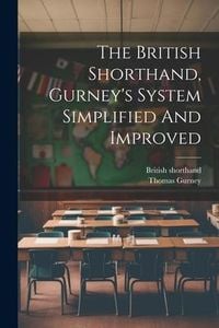Produktbild: The British Shorthand, Gurney's System Simplified And Improved