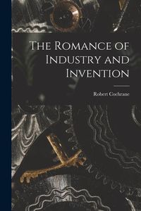 Produktbild: The Romance of Industry and Invention