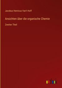 Produktbild: Ansichten &uuml;ber die organische Chemie