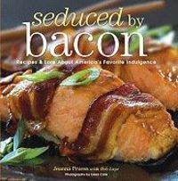 Produktbild: Seduced by Bacon: Recipes & Lore about America's Favorite Indulgence