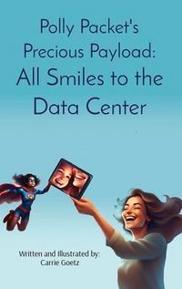 Produktbild: Polly Packet's Precious Payload: All Smiles to the Data Center