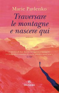 Produktbild: Traversare le montagne e nascere qui