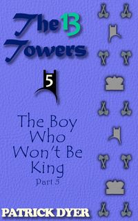 Produktbild: The 13 Towers: The Boy Who Won't Be King Part 5