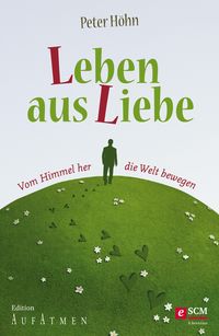 Bild vom Artikel Leben aus Liebe vom Autor Peter Höhn