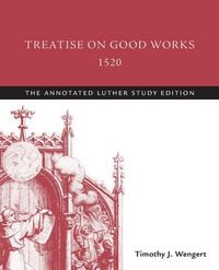Produktbild: Treatise on Good Works, 1520