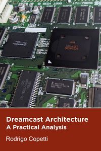 Produktbild: Dreamcast Architecture (Architecture of Consoles: A Practical Analysis, #9)