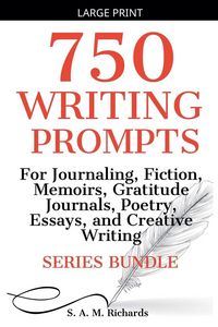 Produktbild: 750 Writing Prompts For Journaling, Fiction, Memoirs, Gratitude Journals, Poetry, Essays, And Creative Writing - Series Bundle
