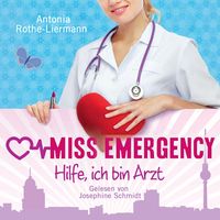 Produktbild: Antonia Rothe-Liermann: Miss Emergency - Hilfe, ich bin Arzt