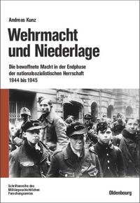 Wehrmacht und Niederlage Andreas Kunz