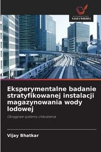 Produktbild: Eksperymentalne badanie stratyfikowanej instalacji magazynowania wody lodowej