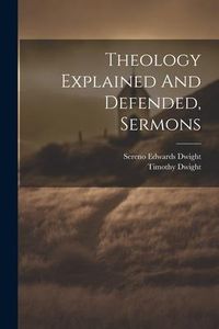 Produktbild: Theology Explained And Defended, Sermons