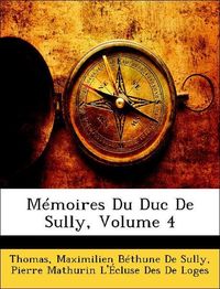 Produktbild: Thomas: M&eacute;moires Du Duc De Sully, Volume 4