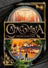 Produktbild: Catacombia, Band 1: Abstieg in die Tiefe. Ausgezeichnet mit dem Leipziger Lesekompass 2022!