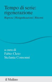 Produktbild: Tempo di serie: rigenerazione. Riprese. Risignificazioni. Ritorni