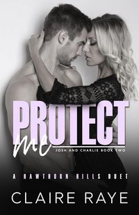 Produktbild: Protect Me: Josh & Charlie #2 (Hawthorn Hills Duet Series, #8)