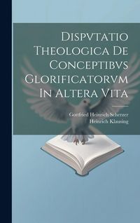 Produktbild: Dispvtatio Theologica De Conceptibvs Glorificatorvm In Altera Vita
