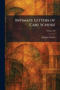 Produktbild: Intimate Letters of Carl Schurz