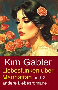 Produktbild: Liebesfunken &uuml;ber Manhattan und 2 andere Liebesromane