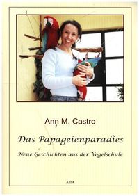 Bild vom Artikel Das Papageienparadies vom Autor Ann Castro