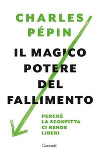 Produktbild: Il magico potere del fallimento. Perch&eacute; la sconfitta ci rende liberi