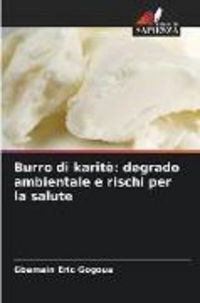 Produktbild: Burro di karit&egrave;: degrado ambientale e rischi per la salute