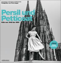 Bild vom Artikel Persil und Petticoat. Köln von 1949 bis 1959 vom Autor 
