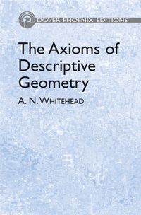 Bild vom Artikel The Axioms of Descriptive Geometry vom Autor Alfred North Whitehead