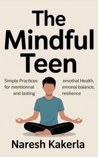 Produktbild: The Mindful Teen: Simple Practices for Mental Health, Emotional Balance, and Lasting Resilience
