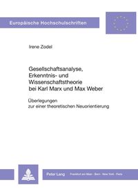 Produktbild: Gesellschaftsanalyse, Erkenntnis- und Wissenschaftstheorie bei Karl Marx und Max Weber