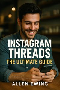 Produktbild: Instagram Threads: The Ultimate Guide to Dominating Instagram's "Secret" Social Media Platform (Instagram In-Depth)